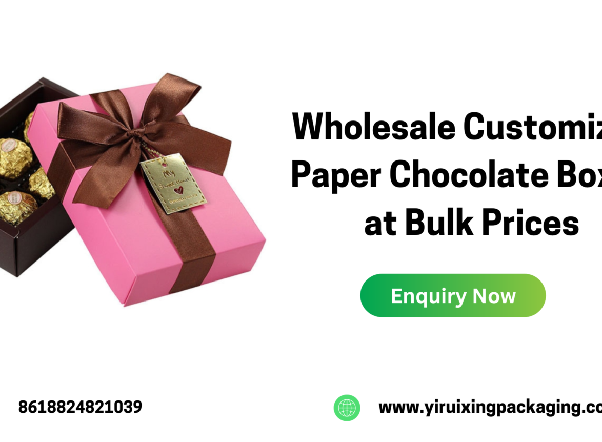 Wholesale Customized Paper Chocolate Boxes at Bulk Prices