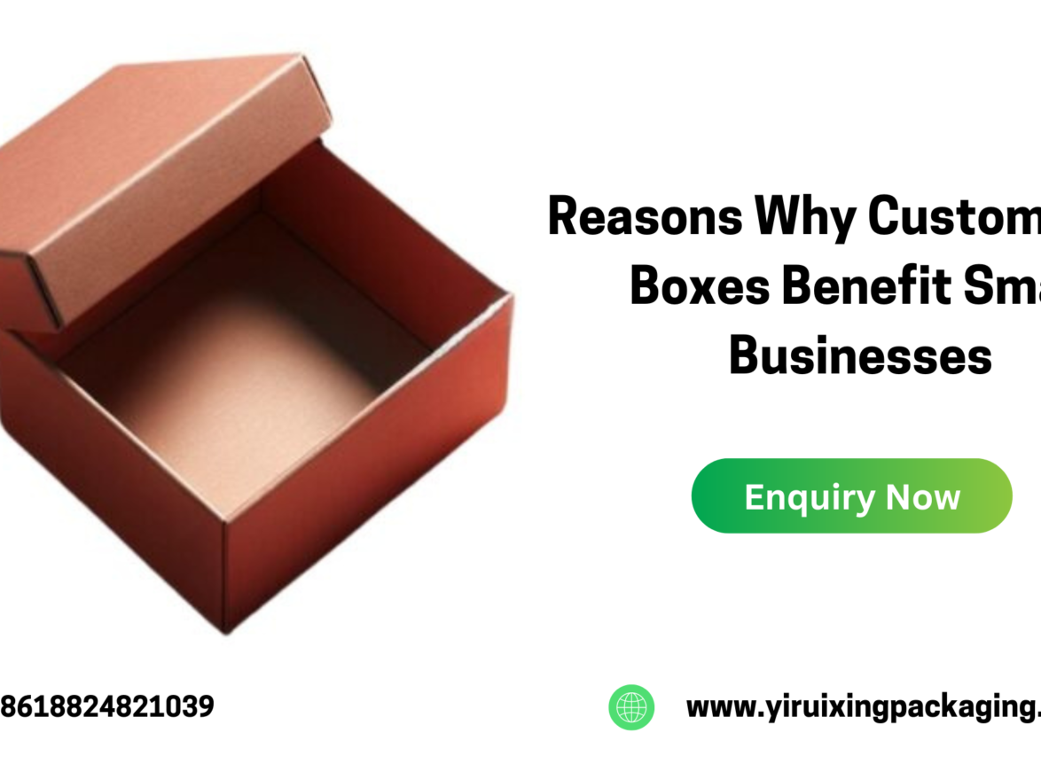 Reasons Why Custom Rigid Boxes Benefit Small Businesses