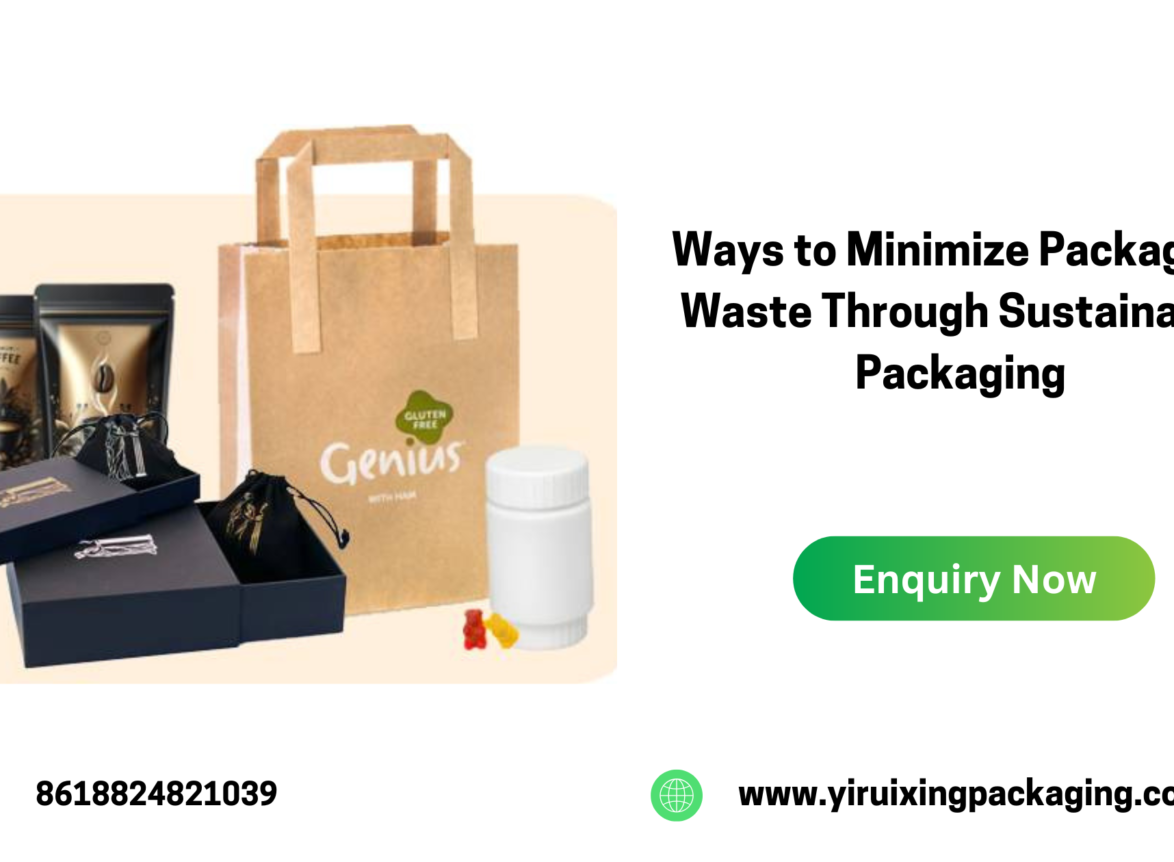 Ways to Minimize Packaging Waste Through Sustainable Packaging