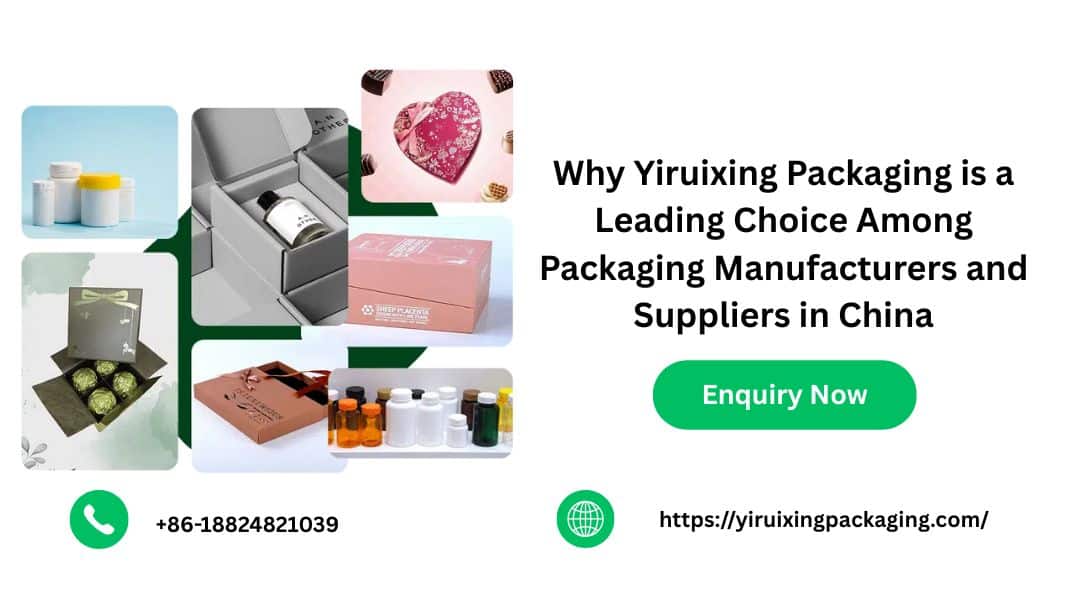 Why Yiruixing Packaging is a Leading Choice Among Packaging Manufacturers and Suppliers in China