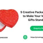 5 Creative Packaging Ideas to Make Your Valentine Gifts Stand Out