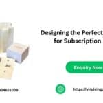 Designing the Perfect Packaging for Subscription Boxes