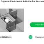 Eco-Friendly Capsule Containers: A Guide for Sustainable Storage
