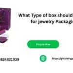What Type of box should I choose for jewelry Packaging?