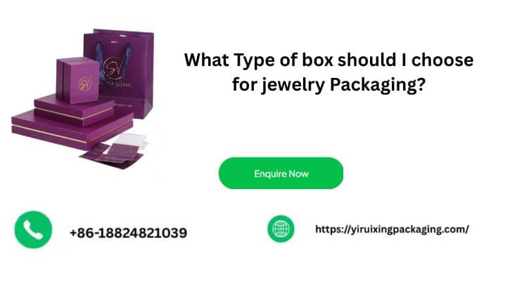 What Type of box should I choose for jewelry Packaging?