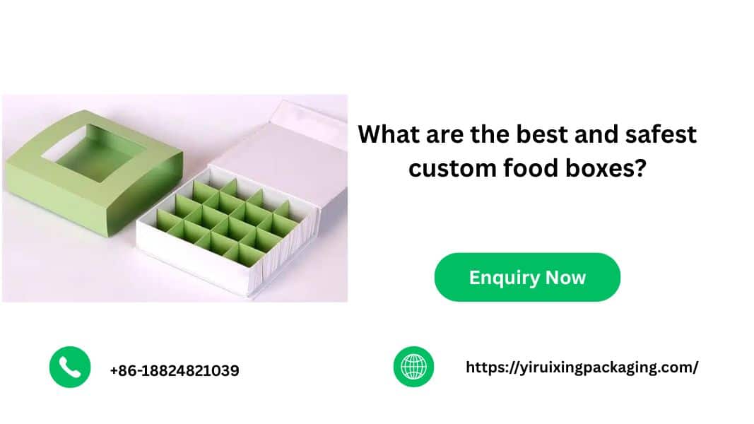 What are the best and safest custom food boxes?