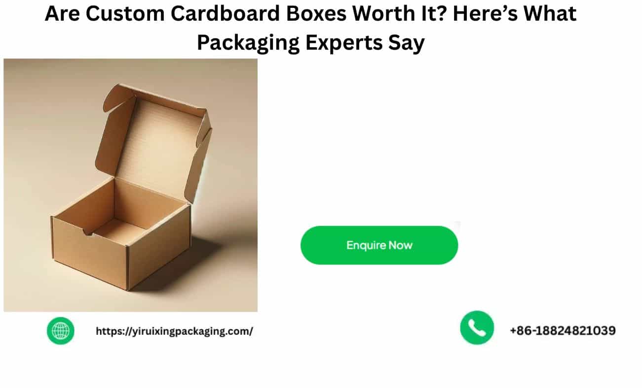 Are Custom Cardboard Boxes Worth It? Here’s What Packaging Experts Say