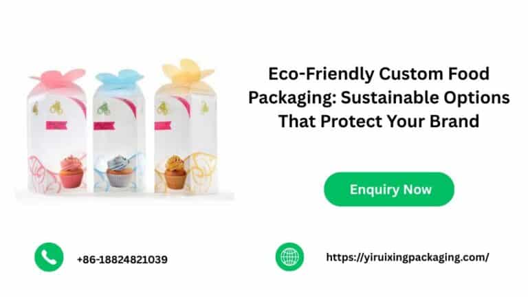 Packaging Manufacturers in China - Yiruixing Packaging Eco-Friendly Custom Food Packaging: Sustainable Options That Protect Your Brand