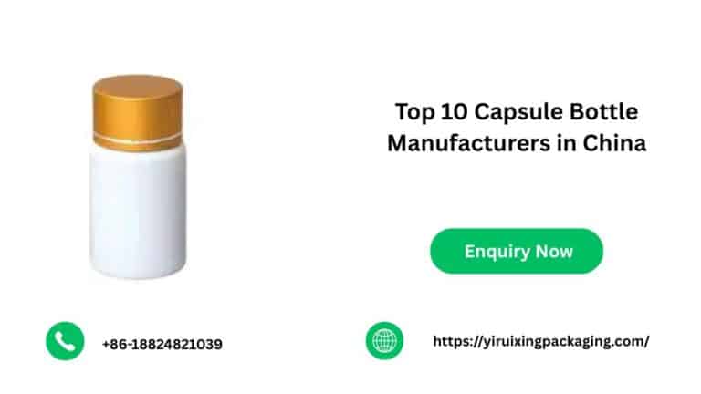 Packaging Manufacturers in China - Yiruixing Packaging Top 10 Capsule Bottle Manufacturers in China