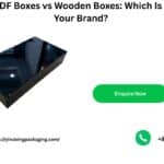 Custom MDF Boxes vs Wooden Boxes: Which Is Better for Your Brand?