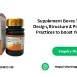 Supplement Boxes That Sell: Design, Structure & Printing Best Practices to Boost Your Brand