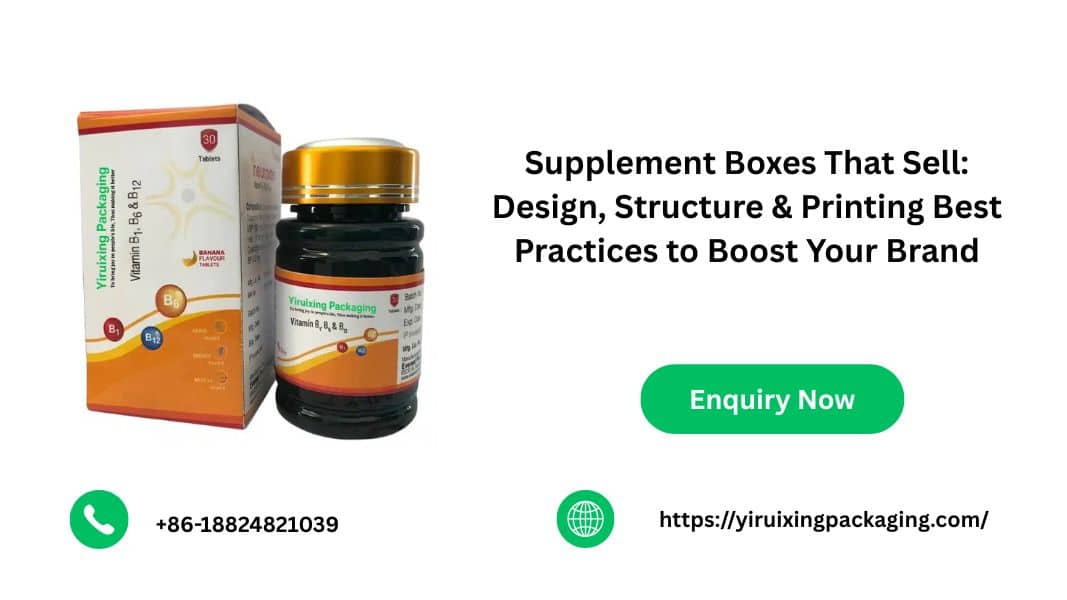 Supplement Boxes That Sell: Design, Structure & Printing Best Practices to Boost Your Brand