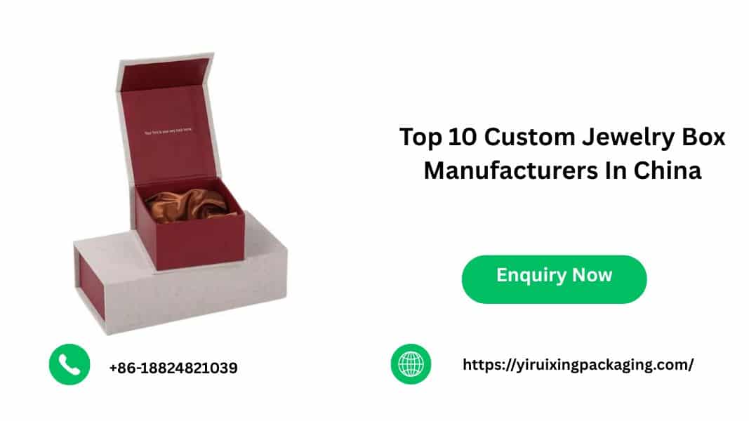 Top 10 Custom Jewelry Box Manufacturers In China