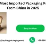 Top 10 Most Imported Packaging Products From China in 2025