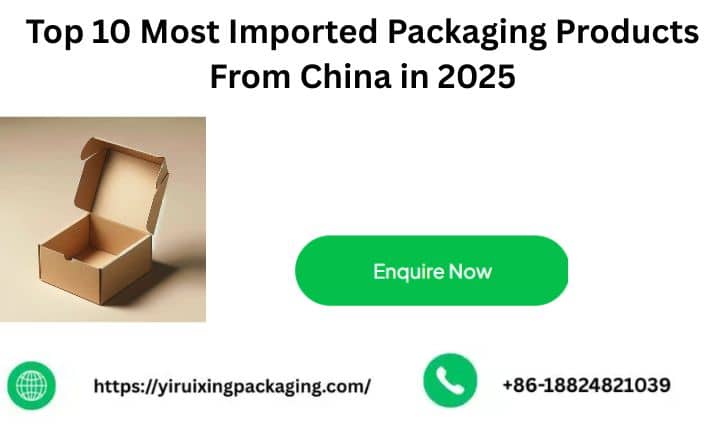 Top 10 Most Imported Packaging Products From China in 2025