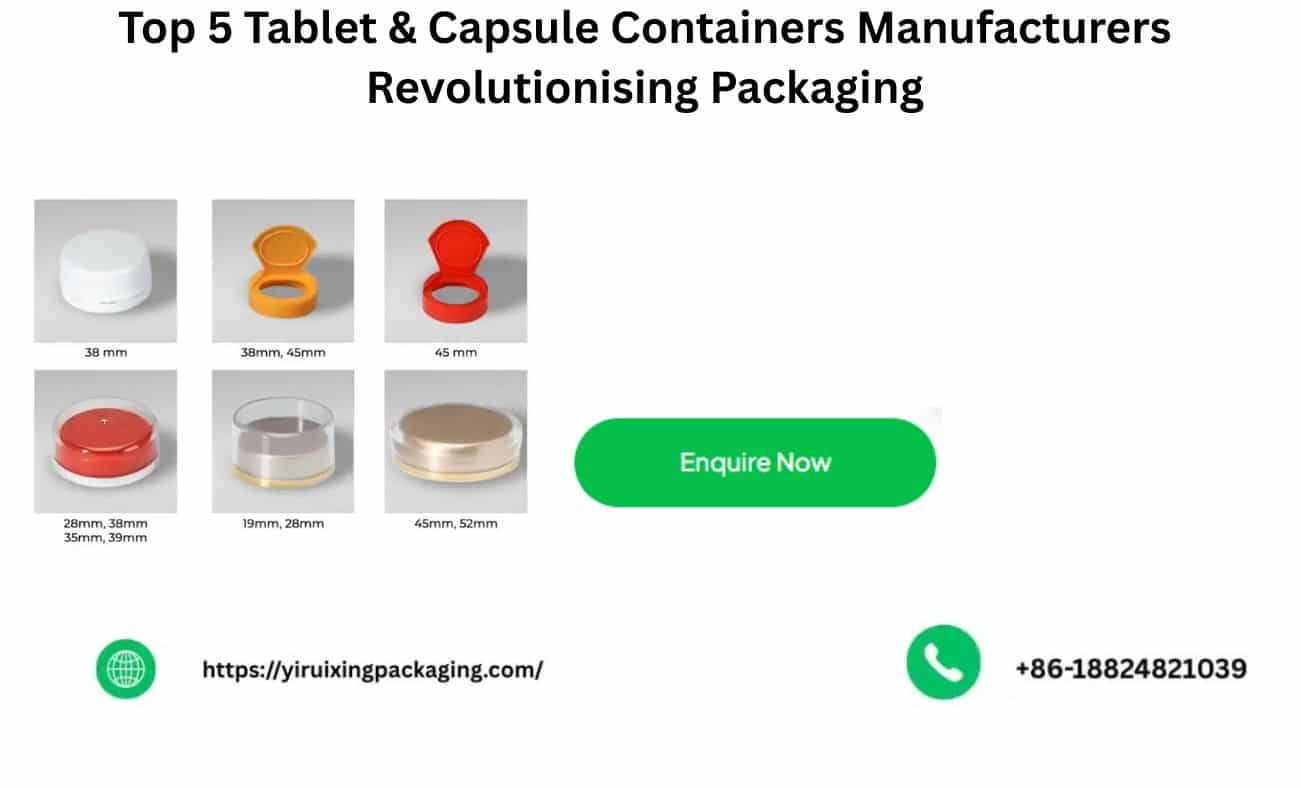 Top 5 Tablet & Capsule Containers Manufacturers Revolutionising Packaging