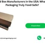 Top Food Box Manufacturers in the USA: What Makes Packaging Truly Food-Safe? Top Food Box Manufacturers in the USA What Makes Packaging Truly Food-Safe
