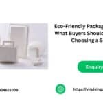 Eco-Friendly Packaging Solutions: What Buyers Should Know Before Choosing a Supplier