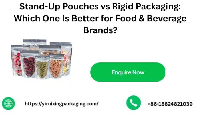Stand-Up Pouches vs Rigid Packaging: Which One Is Better for Food & Beverage Brands?