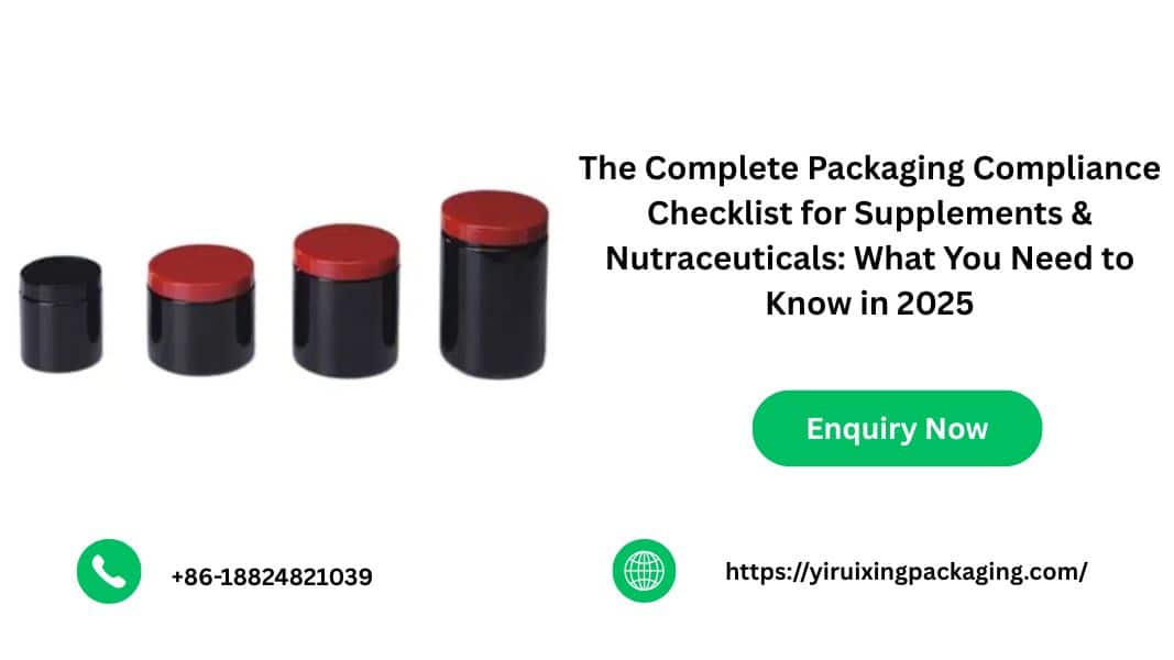 The Complete Packaging Compliance Checklist for Supplements & Nutraceuticals: What You Need to Know in 2025
