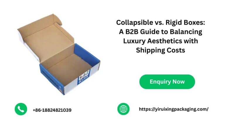 Collapsible vs. Rigid Boxes: A B2B Guide to Balancing Luxury Aesthetics with Shipping Costs