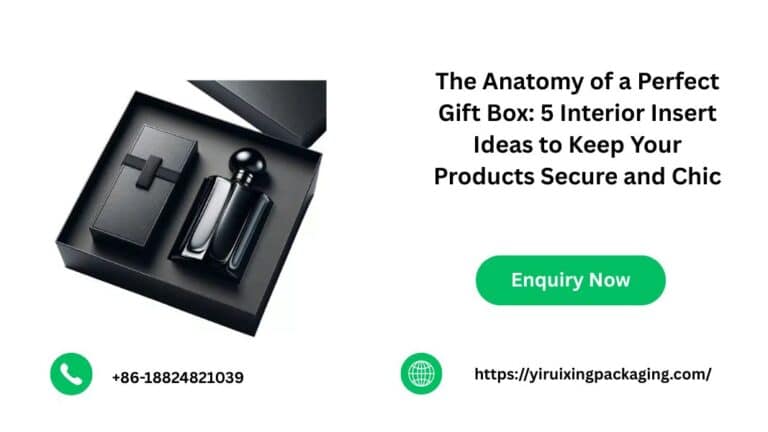 The Anatomy of a Perfect Gift Box: 5 Interior Insert Ideas to Keep Your Products Secure and Chic