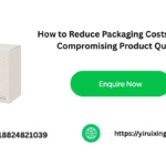 How to Reduce Packaging Costs Without Compromising Product Quality How to Reduce Packaging Costs Without Compromising Product Quality