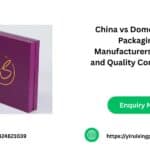 China vs Domestic US Packaging Manufacturers China vs Domestic US Packaging Manufacturers: A Cost and Quality Comparison