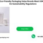 How Eco-Friendly Packaging Helps Brands Meet USA, UK and EU Sustainability Regulations How Eco-Friendly Packaging Helps Brands Meet USA, UK and EU Sustainability Regulations