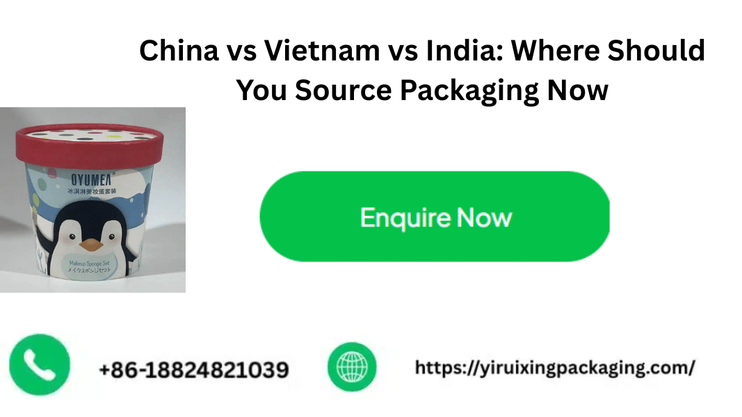 China vs Vietnam vs India: Where Should You Source Packaging Now